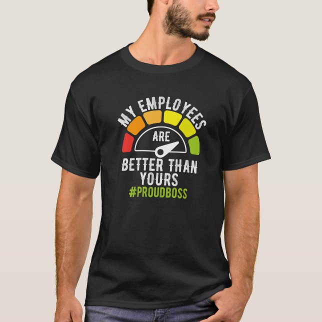 Camiseta Os Meus Empregados São Melhor Do Que O Seu Chefe D (Frente)