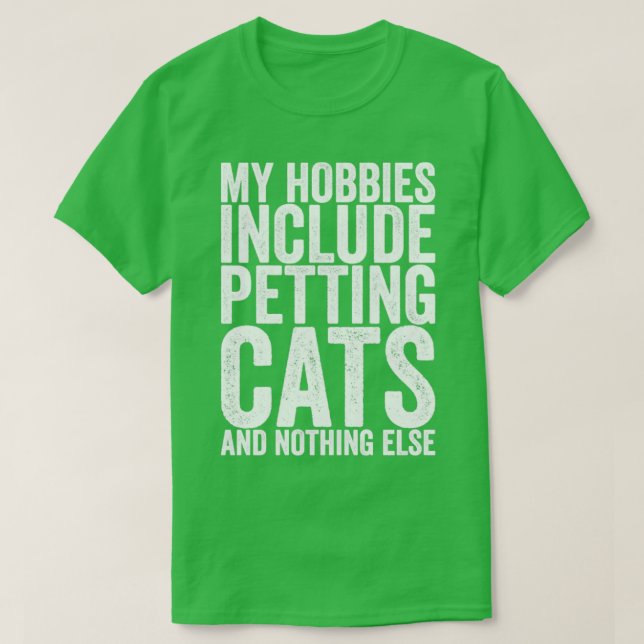 Camiseta Os Meus Hobbies Incluem Os Gatos E Nada Mais (Frente do Design)