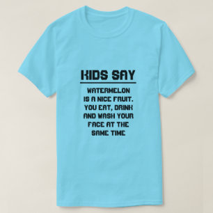 Camiseta Os miúdos dizem: A melancia é uma fruta agradáv