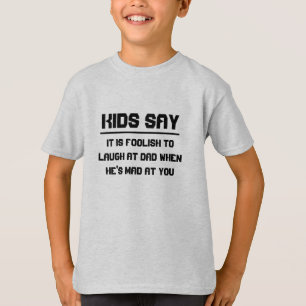 Camiseta Os miúdos dizem: É insensato rir do pai
