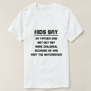 Camiseta Os miúdos dizem: Meu pai não pode obter any more