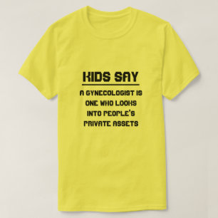 Camiseta Os miúdos dizem: Um ginecologista é um quem olha