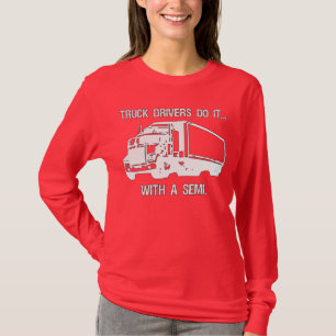 Camiseta Os motoristas de caminhão fazem isso... com um sem