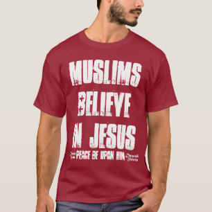 Camiseta Os muçulmanos acreditam em Jesus (o pbuh)
