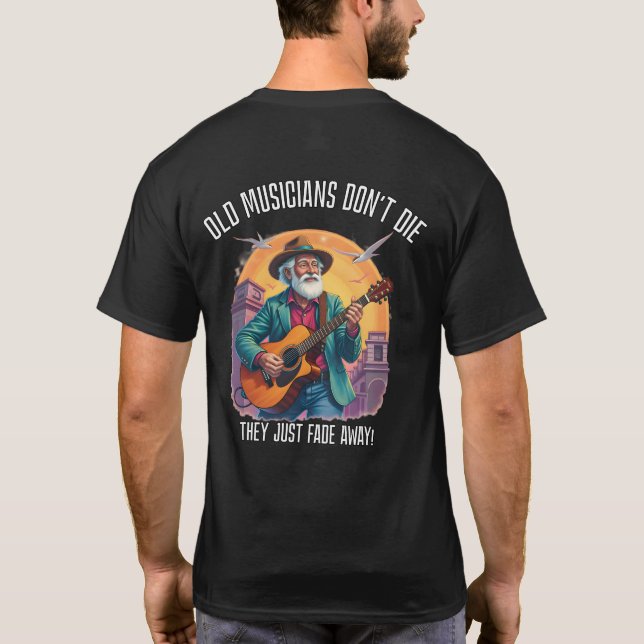 Camiseta Os músicos velhos não morrem eles simplesmente des (Verso)