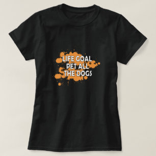 Camiseta Os objetivos da vida acariciam todos os cães