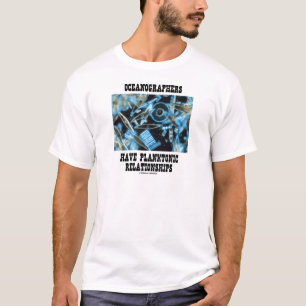 Camiseta Os Oceanographers têm relações Planktonic