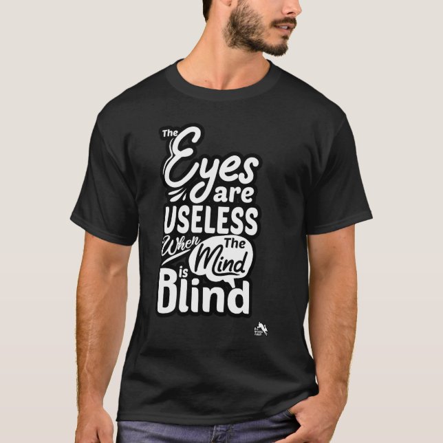 Camiseta Os olhos são inúteis quando a mente está cega (Frente)