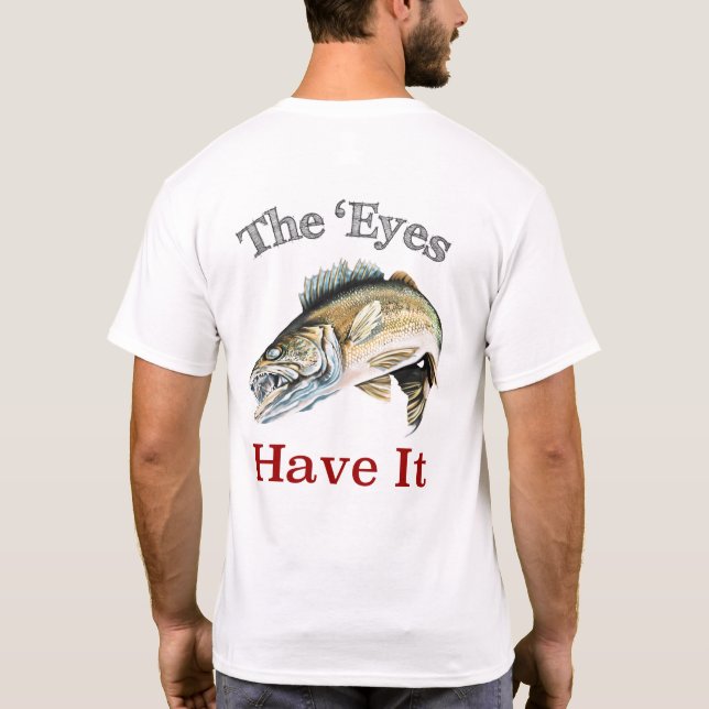 Camiseta Os Olhos Têm-No. . . Walleyes Que É (Verso)