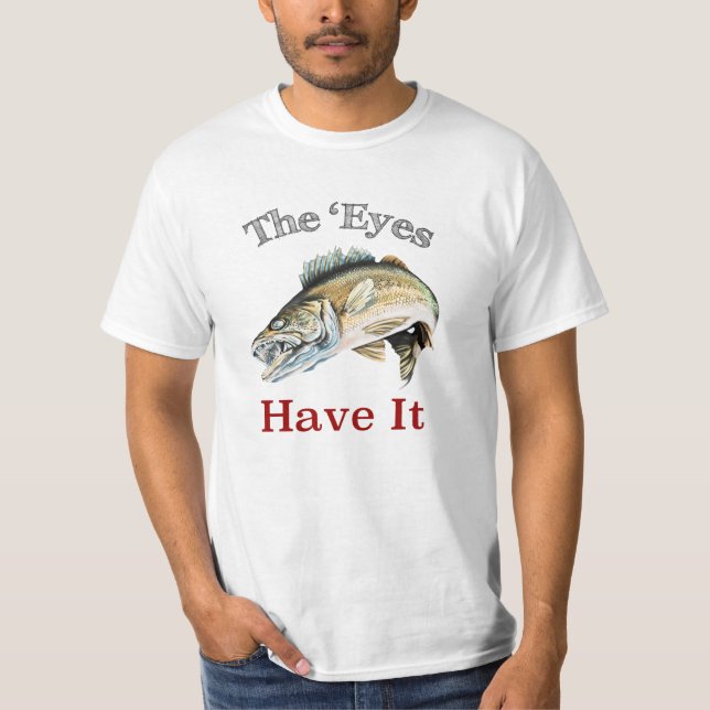 Camiseta Os Olhos Têm-No. . . Walleyes Que É (Frente)