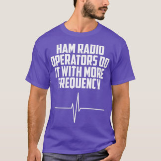 Camiseta Os Operadores De Rádio Ham Fazem Isso Com Mais Fre