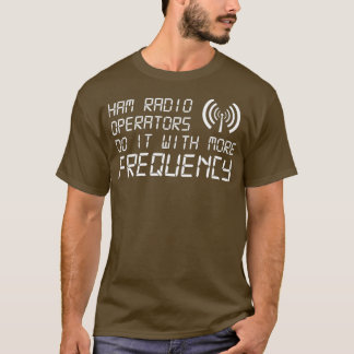Camiseta Os Operadores De Rádio Ham Fazem Isso Com Mais Fre