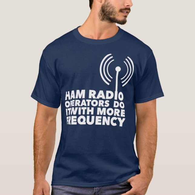 Camiseta Os Operadores De Rádio Ham Fazem Isso Com Mais Fre (Frente)