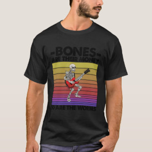 Camiseta Os Ossos São O Dinheiro Deles E Os Vermes Skeleton