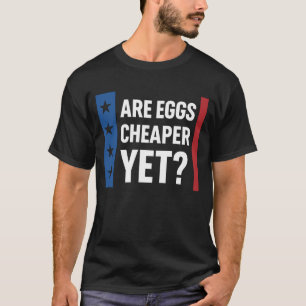 Camiseta Os ovos já estão mais baratos? Trump Inflação e
