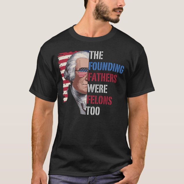 Camiseta Os Pais Fundadores Também Eram Felons, Trump 2024 (Frente)