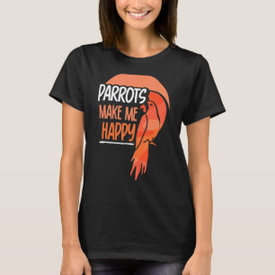 Camiseta Os papagaios fazem-me feliz animal de estimação do