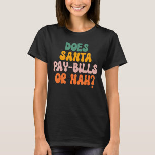 Camiseta Os Papais noeis Pagam Contas Ou Nah