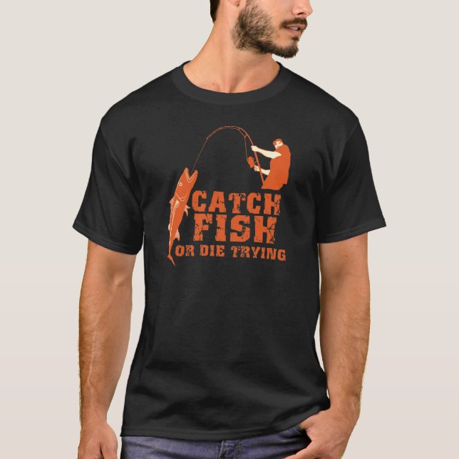 Camiseta Os peixes da captura ou morrem tentar (Frente)