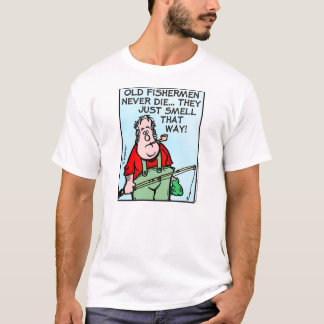 Camiseta Os pescadores idosos nunca morrem…