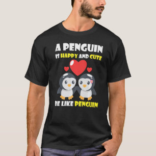 Camiseta Os pinguins são felizes e bonitos, são como pingui