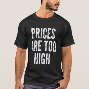 Camiseta Os Preços São Muito Elevados - Engraçado Dizer Sar