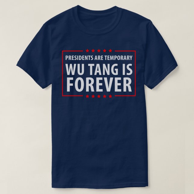 Camiseta Os presidentes são temporários. Wu é Forever Pin (Frente do Design)