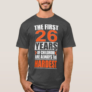 Camiseta Os primeiros 26 anos da infância são sempre o pior