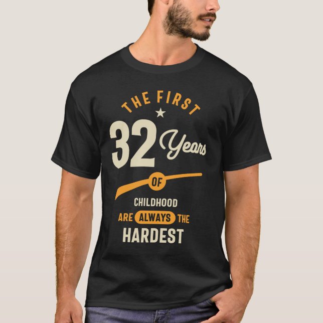 Camiseta Os primeiros 32 anos - presente de 32 anos (Frente)