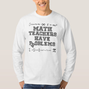 Camiseta Os professores de matemática têm problemas
