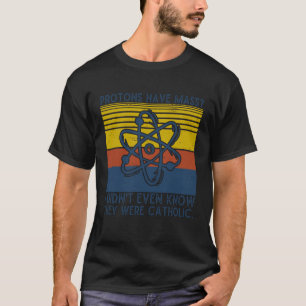 Camiseta Os Prótons Têm Massa Eu Nem Sabia Que Eram Gato