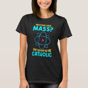 Camiseta Os Prótons Têm Massa Eu Nem Sabia Que Eram Gato