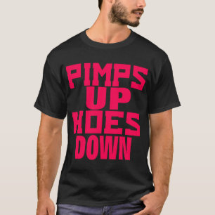 Camiseta Os proxenetas levantam Hoes para baixo -- T-shirt
