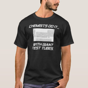 Camiseta Os químicos fazem isso... Com tubos de ensaio giga