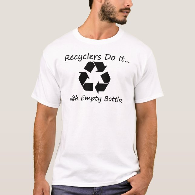 Camiseta Os recicladores fazem isso... com garrafas vazias. (Frente)