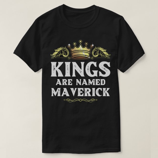Camiseta Os Reis São Denominados MAVERICK Gift Funny Person (Frente do Design)