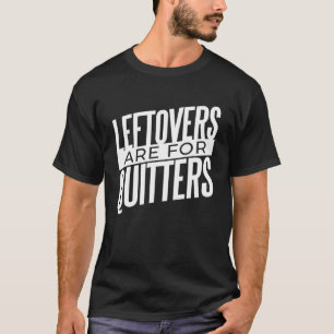Camiseta Os Restantes São Para A Comida Dos Quitters