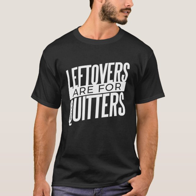 Camiseta Os Restantes São Para A Comida Dos Quitters (Frente)