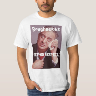 Camiseta Os Roughnecks não obtêm nenhum respeito