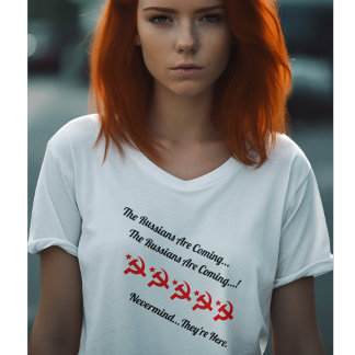 Camiseta Os Russos Estão Chegando...Não importa, Eles Estão