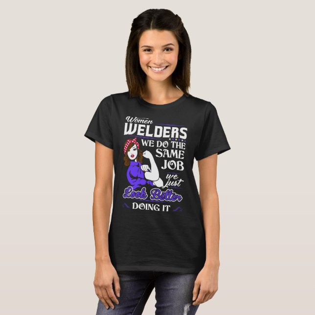 Camiseta Os soldadores das mulheres fazem o mesmo olhar do (Frente Completa)