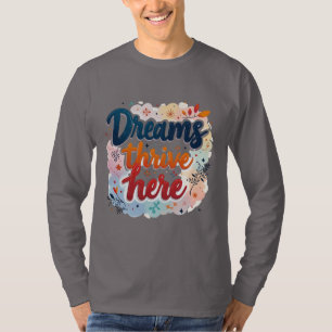 Camiseta Os sonhos prosperam aqui - Abstrato vibrante e ele