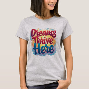 Camiseta Os sonhos prosperam aqui - Abstrato vibrante e ele
