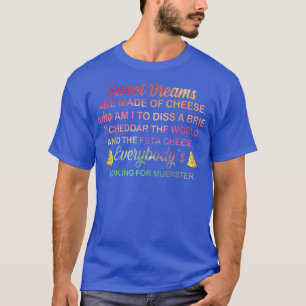 Camiseta Os Sonhos São Feitos De Queijo Que Sou Eu Para Des