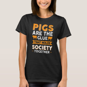 Camiseta Os Suínos São A Cola Que Mantém A Sociedade Juntos
