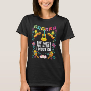 Camiseta Os Tacos Estão Ligando E Eu Preciso Ir Para A Comi