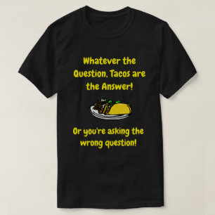 Camiseta Os Tacos são a resposta - citações engraçadas