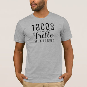 Camiseta Os Tacos & Trello são tudo que eu preciso o Tshirt