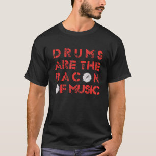 Camiseta Os Tambores São O Bacon Da Música Vintage Drummer 