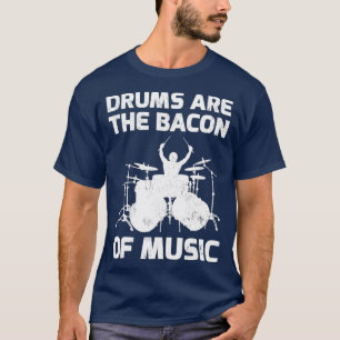 Camiseta Os Tambores São O Bacon Da Oferta De Música Para H